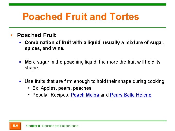 Poached Fruit and Tortes ▪ Poached Fruit ▪ Combination of fruit with a liquid,