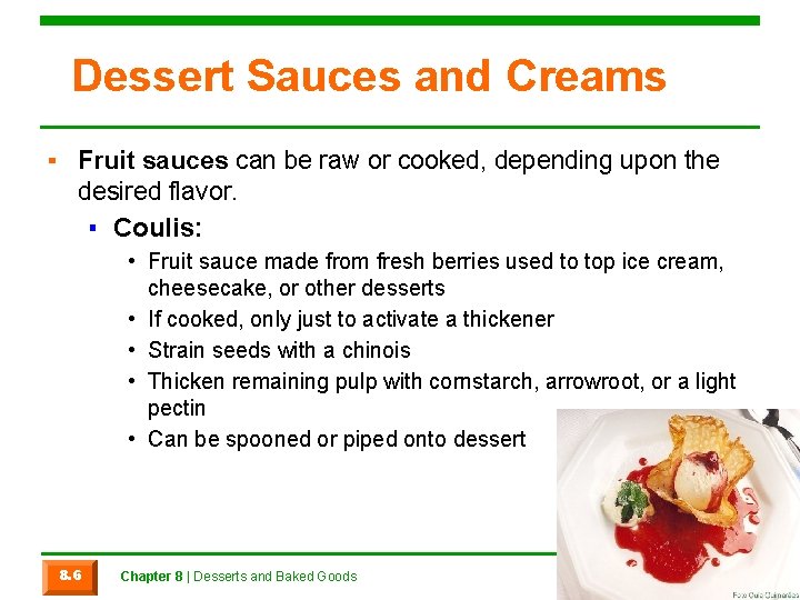 Dessert Sauces and Creams ▪ Fruit sauces can be raw or cooked, depending upon