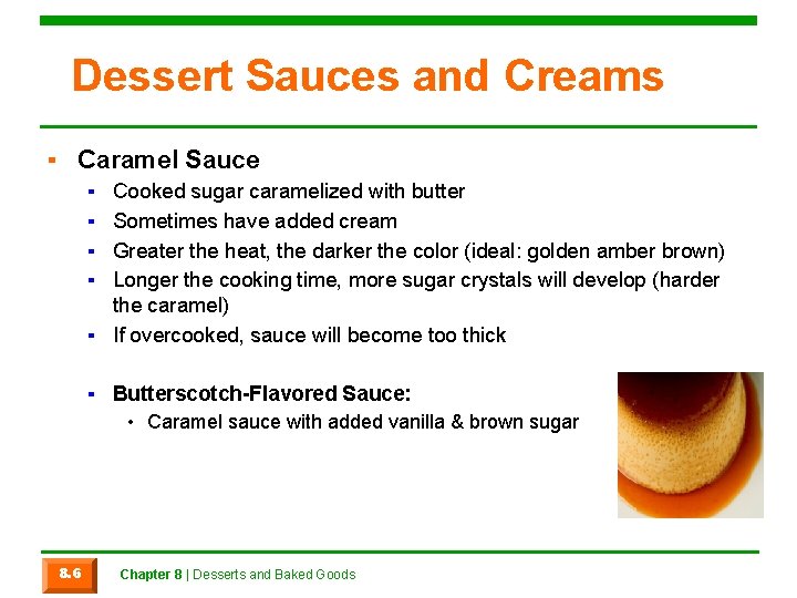 Dessert Sauces and Creams ▪ Caramel Sauce ▪ ▪ Cooked sugar caramelized with butter