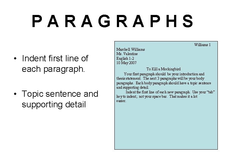 PARAGRAPHS Williams 1 • Indent first line of each paragraph. • Topic sentence and
