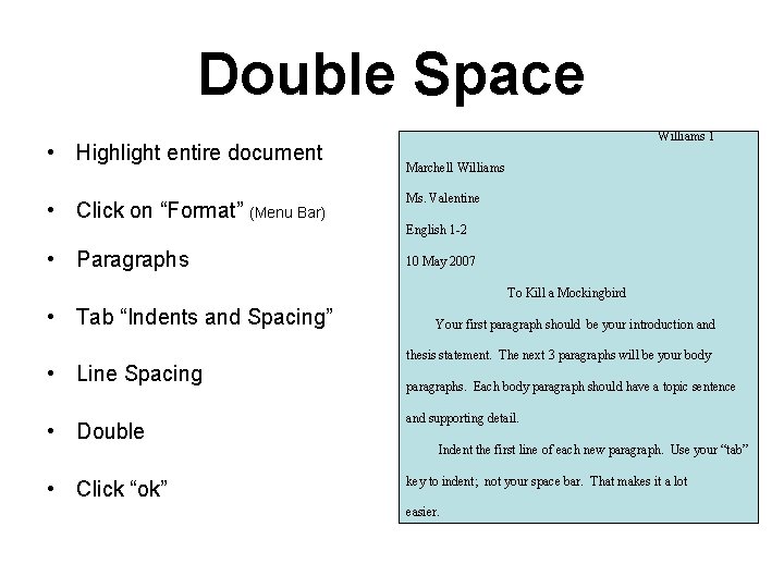 Double Space • Highlight entire document • Click on “Format” (Menu Bar) Williams 1