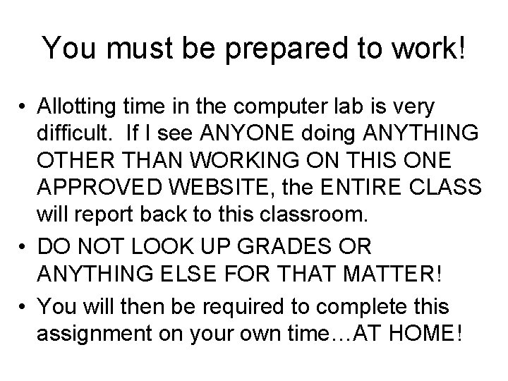 You must be prepared to work! • Allotting time in the computer lab is