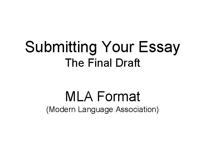 Submitting Your Essay The Final Draft MLA Format (Modern Language Association) 