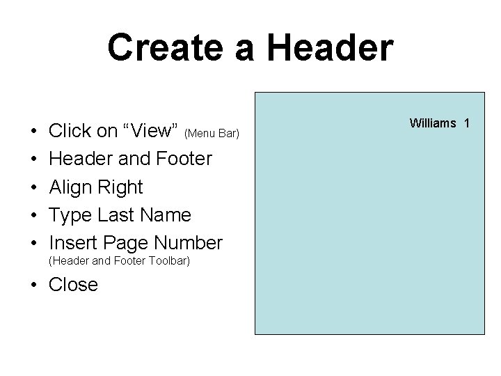 Create a Header • • • Click on “View” (Menu Bar) Header and Footer