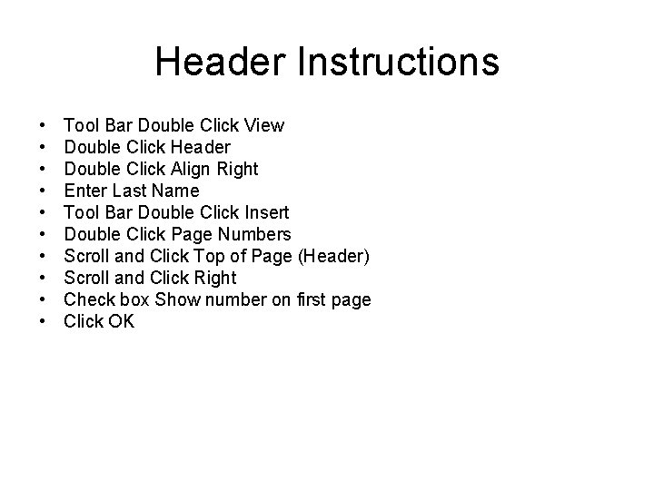 Header Instructions • • • Tool Bar Double Click View Double Click Header Double