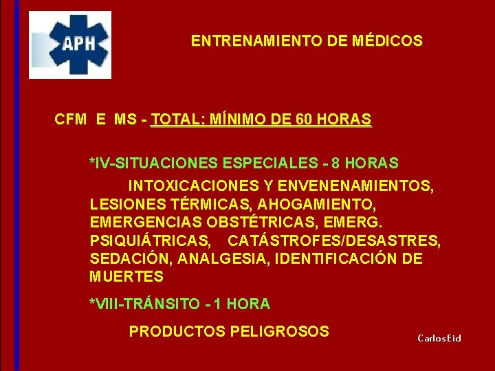 ENTRENAMIENTO DE MÉDICOS CFM E MS - TOTAL: MÍNIMO DE 60 HORAS *IV-SITUACIONES ESPECIALES