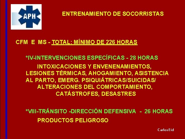ENTRENAMIENTO DE SOCORRISTAS CFM E MS - TOTAL: MÍNIMO DE 226 HORAS *IV-INTERVENCIONES ESPECÍFICAS