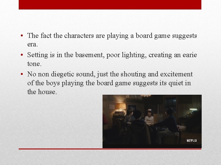  • The fact the characters are playing a board game suggests era. •