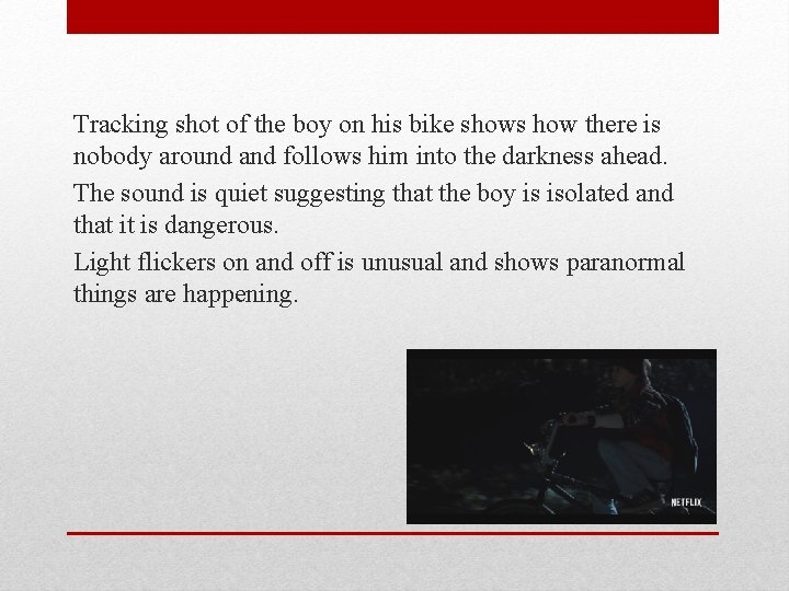 Tracking shot of the boy on his bike shows how there is nobody around