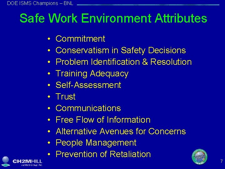 DOE ISMS Champions – BNL Safe Work Environment Attributes • • • Commitment Conservatism