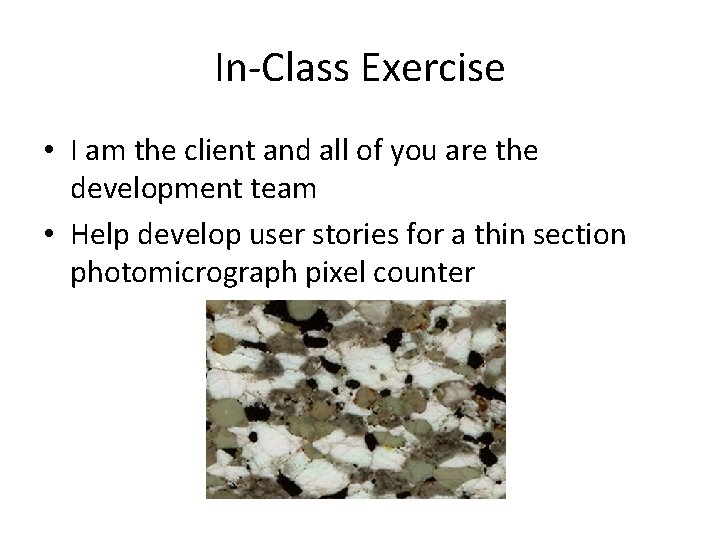 In-Class Exercise • I am the client and all of you are the development