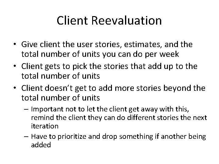 Client Reevaluation • Give client the user stories, estimates, and the total number of