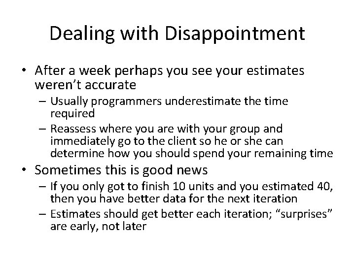 Dealing with Disappointment • After a week perhaps you see your estimates weren’t accurate