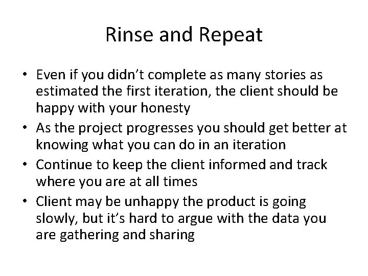 Rinse and Repeat • Even if you didn’t complete as many stories as estimated