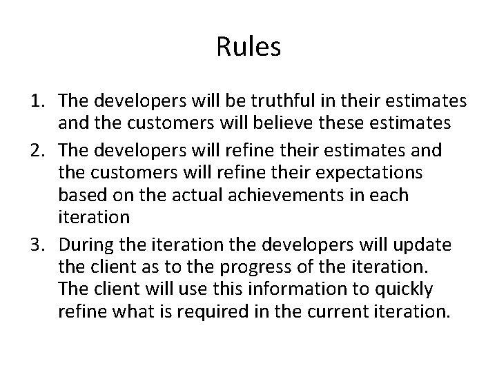 Rules 1. The developers will be truthful in their estimates and the customers will