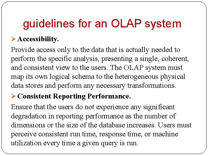 guidelines for an OLAP system Ø Accessibility. Provide access only to the data that