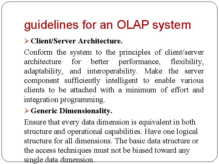 guidelines for an OLAP system Ø Client/Server Architecture. Conform the system to the principles