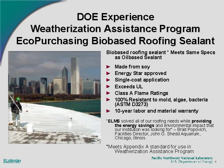 DOE Experience Weatherization Assistance Program Eco. Purchasing Biobased Roofing Sealant Biobased roofing sealant *