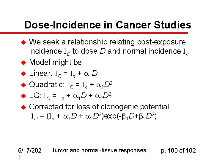 Dose-Incidence in Cancer Studies u u u We seek a relationship relating post-exposure incidence