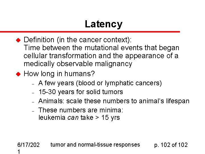 Latency u u Definition (in the cancer context): Time between the mutational events that