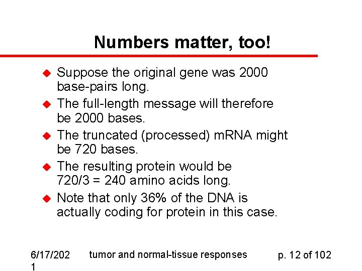 Numbers matter, too! u u u Suppose the original gene was 2000 base-pairs long.