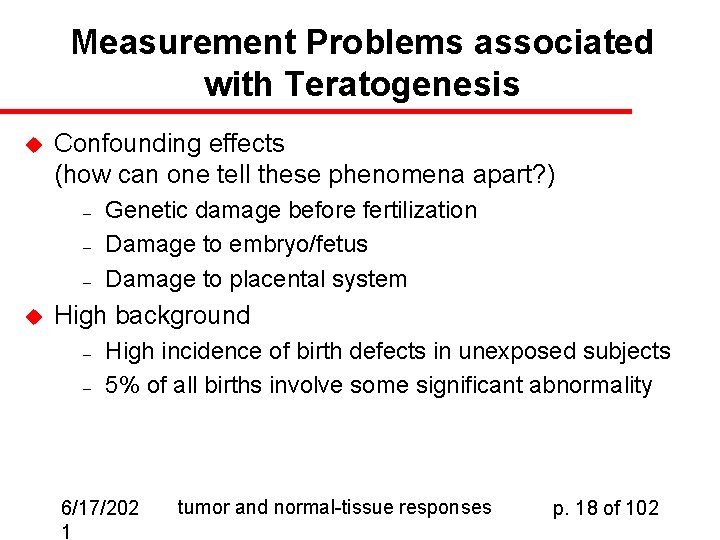 Measurement Problems associated with Teratogenesis u Confounding effects (how can one tell these phenomena