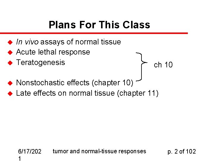 Plans For This Class u u u In vivo assays of normal tissue Acute