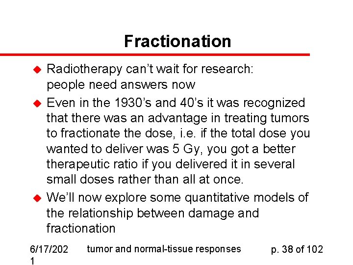 Fractionation u u u Radiotherapy can’t wait for research: people need answers now Even