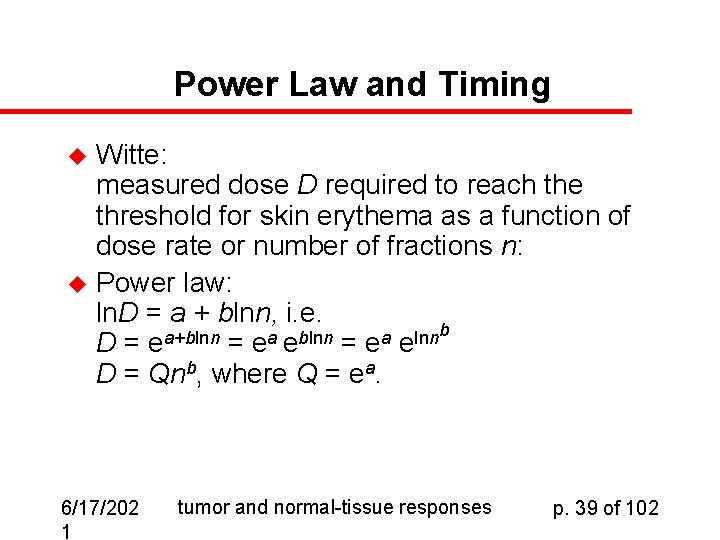 Power Law and Timing u u Witte: measured dose D required to reach the