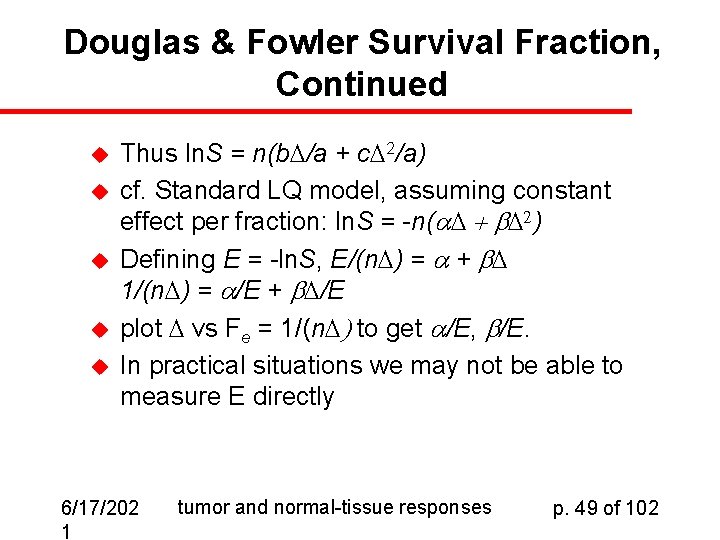 Douglas & Fowler Survival Fraction, Continued u u u Thus ln. S = n(b