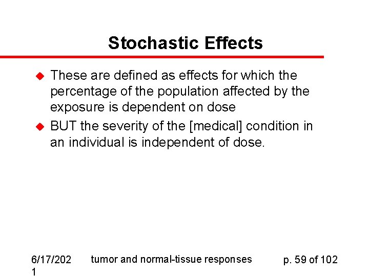 Stochastic Effects u u These are defined as effects for which the percentage of