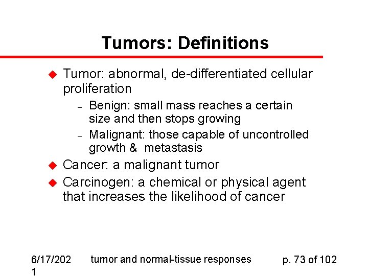 Tumors: Definitions u Tumor: abnormal, de-differentiated cellular proliferation – – u u Benign: small