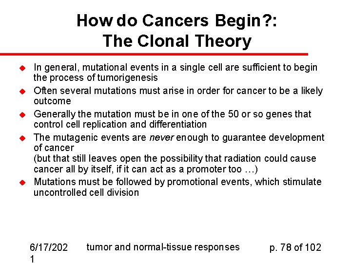 How do Cancers Begin? : The Clonal Theory u u u In general, mutational