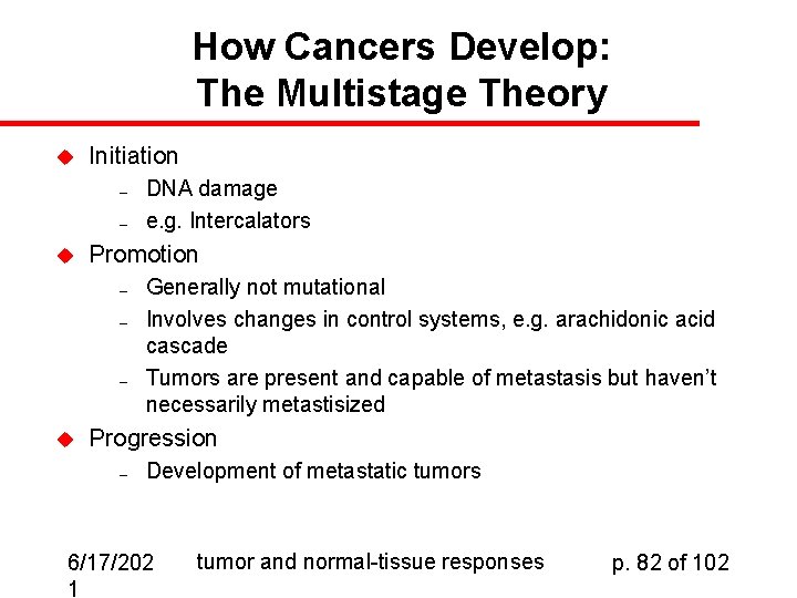 How Cancers Develop: The Multistage Theory u Initiation – – u Promotion – –