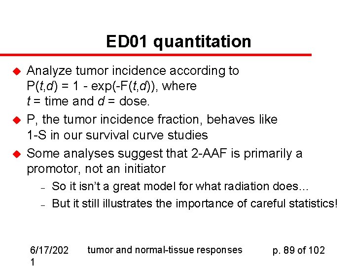 ED 01 quantitation u u u Analyze tumor incidence according to P(t, d) =