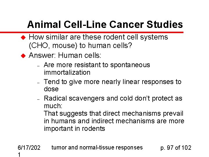 Animal Cell-Line Cancer Studies u u How similar are these rodent cell systems (CHO,