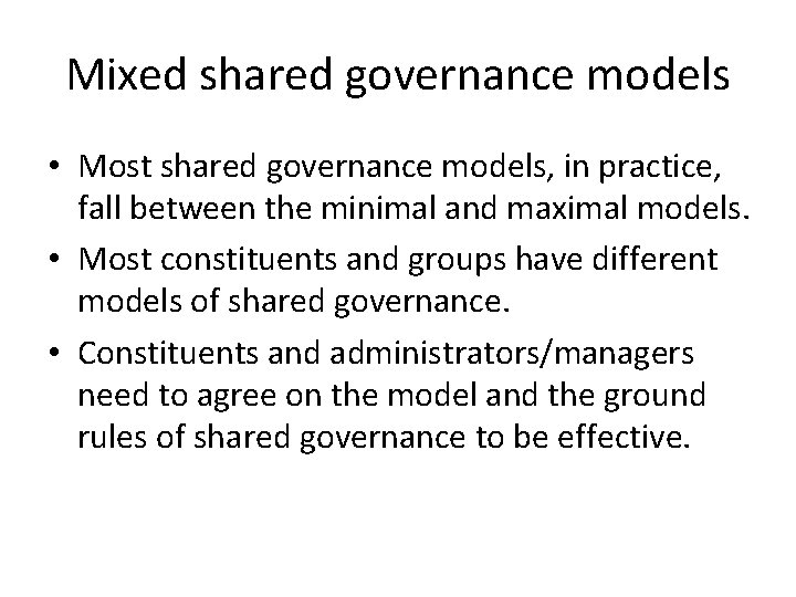 Mixed shared governance models • Most shared governance models, in practice, fall between the