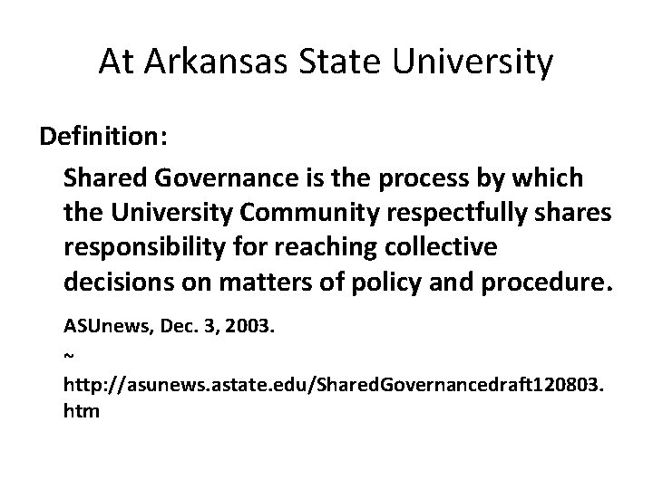 At Arkansas State University Definition: Shared Governance is the process by which the University