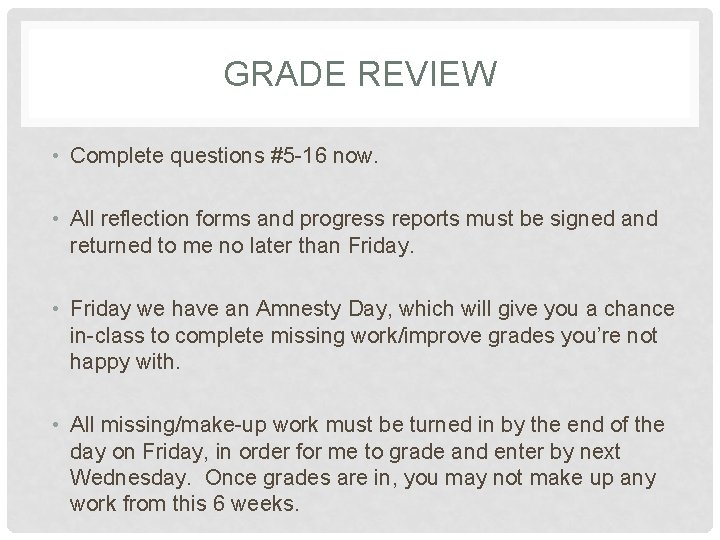 GRADE REVIEW • Complete questions #5 -16 now. • All reflection forms and progress