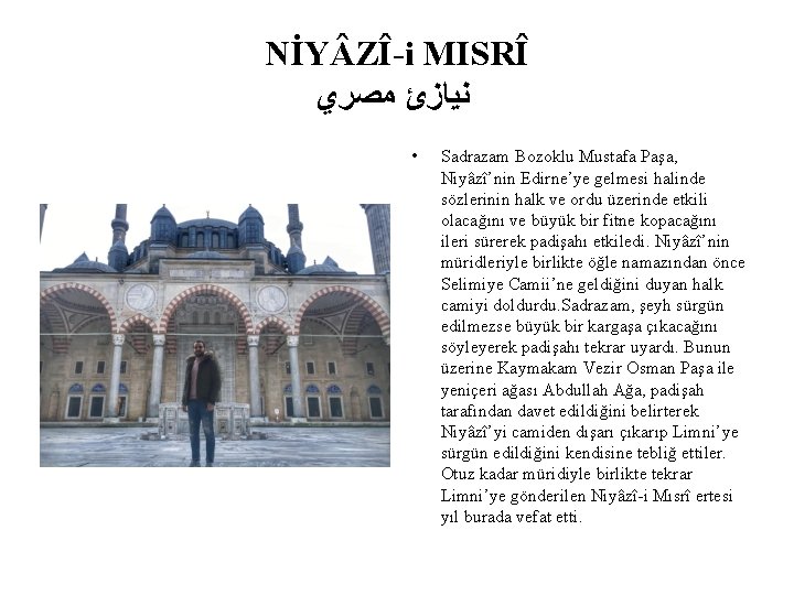 NİY ZÎ-i MISRÎ ﻧﻴﺎﺯﺉ ﻣﺼﺮﻱ • Sadrazam Bozoklu Mustafa Paşa, Niyâzî’nin Edirne’ye gelmesi halinde