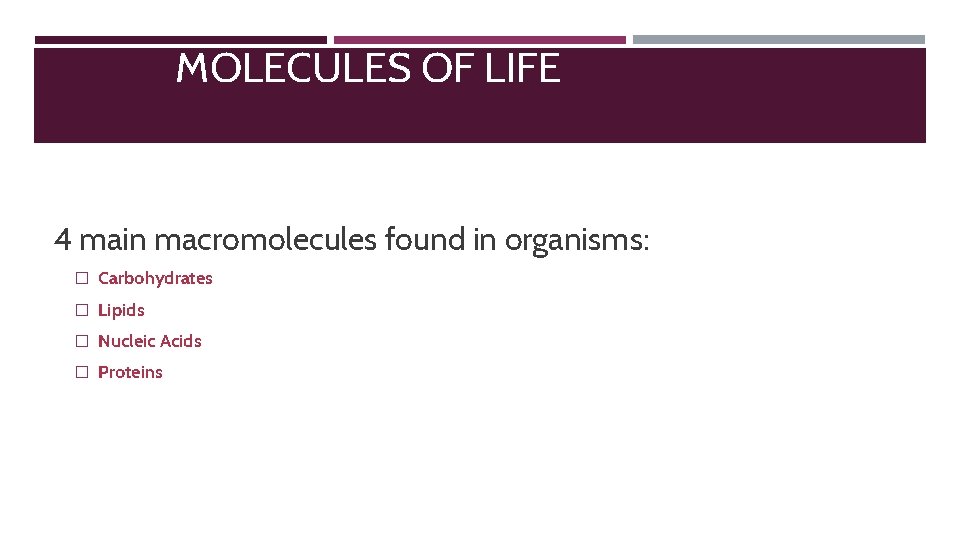 MACROMOLECULES: THE MOLECULES OF LIFE 4 main macromolecules found in organisms: � Carbohydrates �