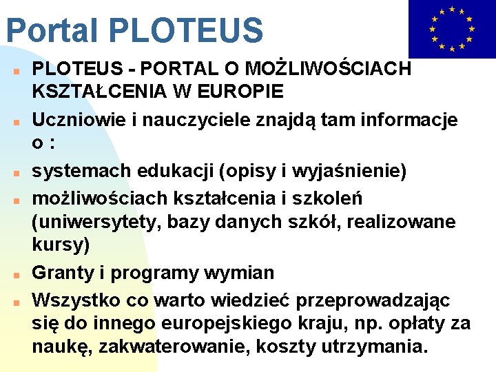 Portal PLOTEUS n n n PLOTEUS - PORTAL O MOŻLIWOŚCIACH KSZTAŁCENIA W EUROPIE Uczniowie