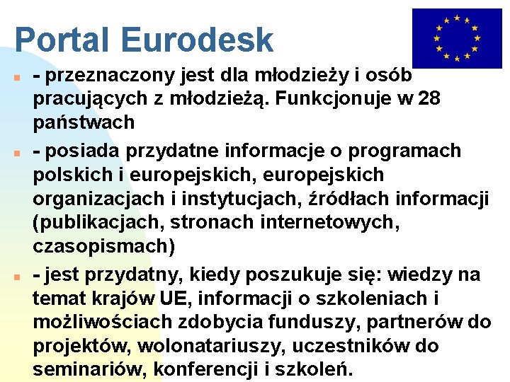 Portal Eurodesk n n n - przeznaczony jest dla młodzieży i osób pracujących z