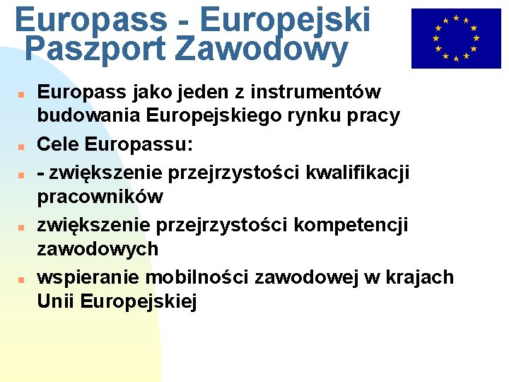 Europass - Europejski Paszport Zawodowy n n n Europass jako jeden z instrumentów budowania