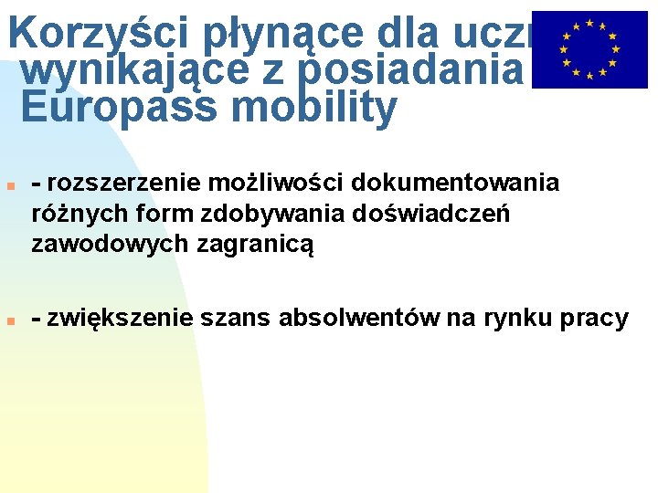 Korzyści płynące dla uczniów wynikające z posiadania Europass mobility n n - rozszerzenie możliwości