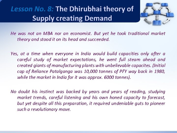 Lesson No. 8: The Dhirubhai theory of Supply creating Demand He was not an