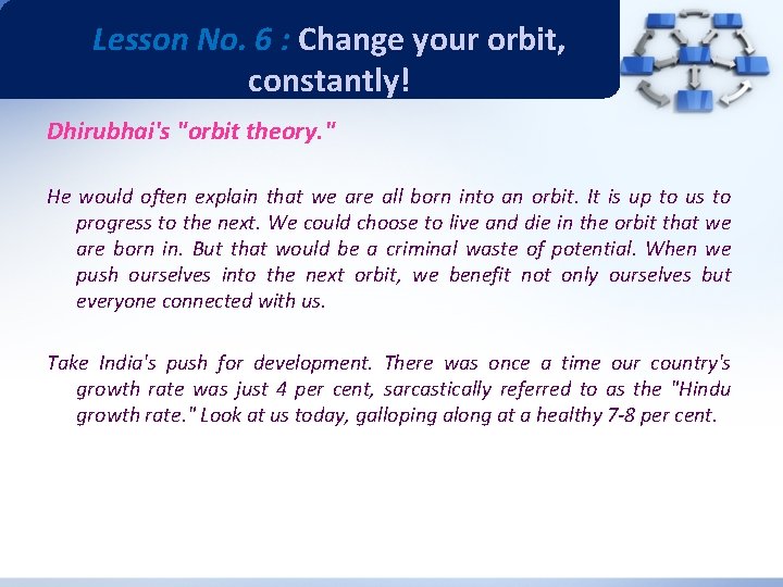 Lesson No. 6 : Change your orbit, constantly! Dhirubhai's "orbit theory. " He would
