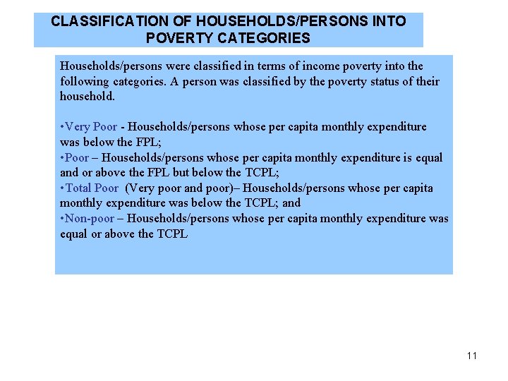 CLASSIFICATION OF HOUSEHOLDS/PERSONS INTO POVERTY CATEGORIES Households/persons were classified in terms of income poverty