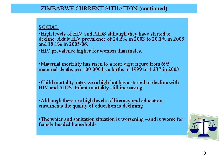 ZIMBABWE CURRENT SITUATION (continued) SOCIAL • High levels of HIV and AIDS although they