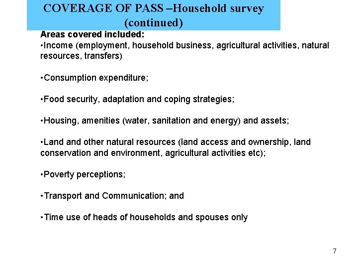 COVERAGE OF PASS –Household survey (continued) Areas covered included: • Income (employment, household business,